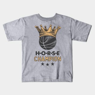 H-O-R-S-E Champion: From The Basketball Court to The Golden Throne Kids T-Shirt